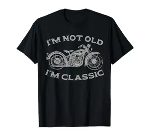 I'm not old I'm classic biker t-shirt