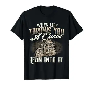 When life throws you a curve lean into it biker t-shirt