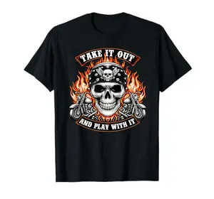 Skeleton biker take it out play with it t-shirt