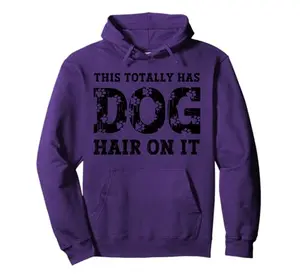 Hoodie with humorous 'This Totally Has Dog Hair On It' print, ideal for dog owners with a sense of humor.